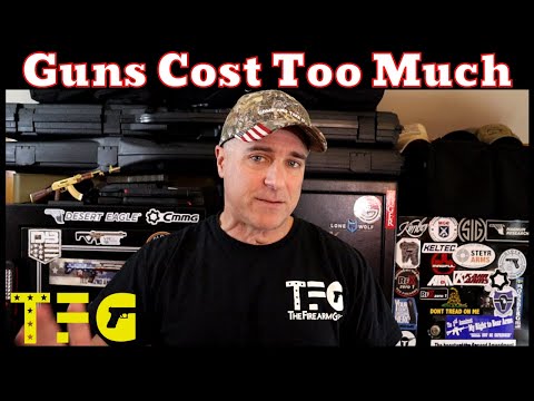 Guns Cost Too Much! - TheFirearmGuy