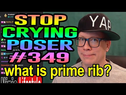 Ep. #349 Stop Crying Poser (NEVER HEARD OF PRIME RIB)