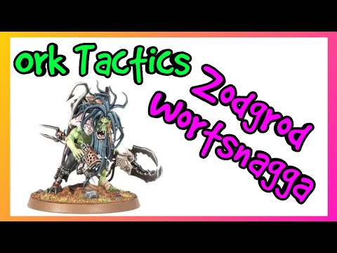 Ork Tactics - Zodgrod Wortsnagga - Warhammer 40k 10th Edition