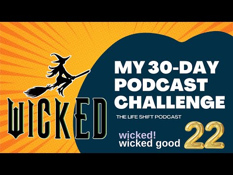 Day 22: Wicked Was Worth the Hype