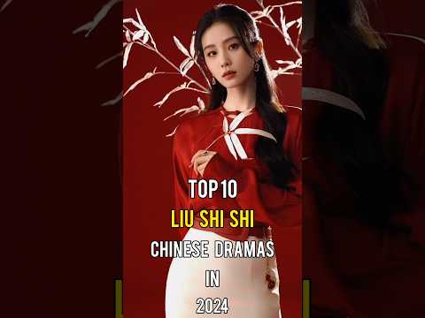 Top 10 Liu Shi Shi Chinese Dramas In 2024 #top10 #chinesedrama #liushishi #dramalist #cdrama #shorts