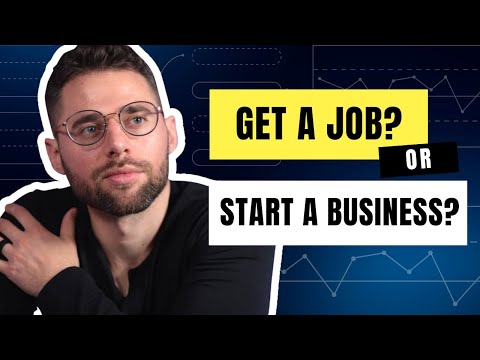 Should I Get a Job or Start My Own Business?