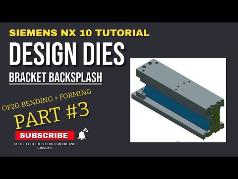 SIEMENS NX TUTORIAL CAD | DESIGN DIES, BRACKET BACKSPLASH OP20 .BENDING 1+FORMING, #PART3