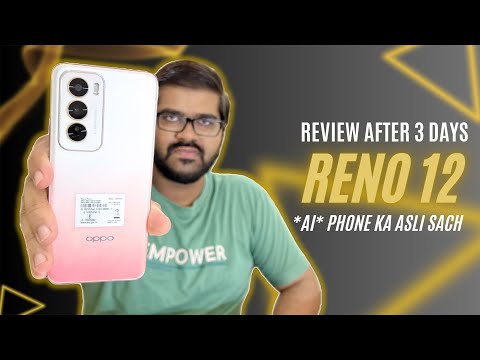 Oppo Reno 12 DETAILED Review After 3 Days Of Usage | *AI PHONE* KA ASLI SACH !