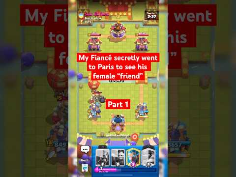 My Fiancé secretly went to Paris to see his female “friend” + Clash Royale part 1 #cheater #story