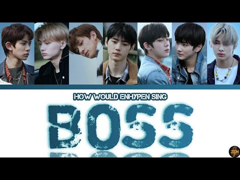 [Rqz] How would ENHYPEN sing NCT U -BOSS- Lyrics