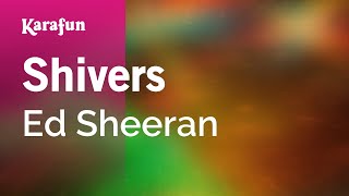 Shivers - Ed Sheeran | Karaoke Version | KaraFun