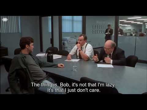 Toxic workplace culture and When employees no longer care. (Office Space)