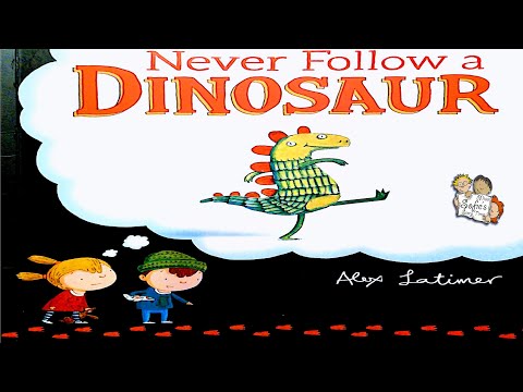 NEVER FOLLOW A DINOSAUR - KIDS BOOK FULL READ ALOUD - BEDTIME STORY READING CHILDREN, ALEX LATIMER