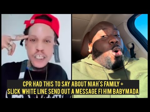 CPR frustrated with niah's family+ slick white line send out message fi him babymada