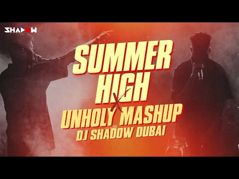 Summer High x Unholy Mashup | DJ Shadow Dubai | A P Dhillon | Sam Smith, Kim Petras | Disclosure