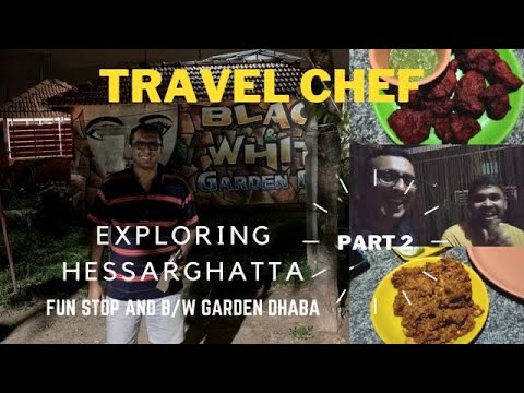 Exploring Hesaraghatta (Part 2) - Fun Stop & Dinner at B&W Dhaba | Bangalore Food Tour | Travel Chef