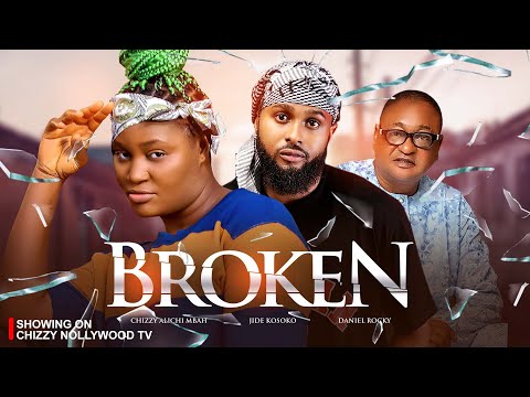 BROKEN - Chizzy Alichi-Mbah, Daniel Rocky, Jide Kosoko, 2024 Latest Nigerian Movies