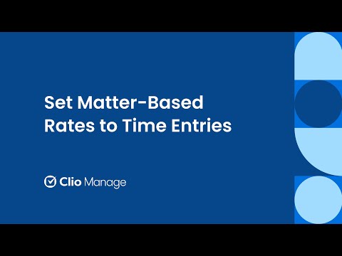 Set Matter-Based Rates to Time Entries in Clio Manage