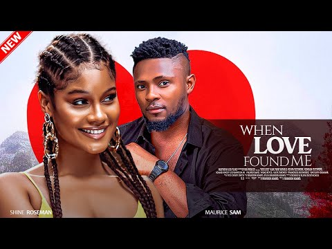 LOVE FOUND ME - MAURICE SAM, SHINE ROSE MAN, PAMELA OKOYE 2024 NIGERIAN MOVIE