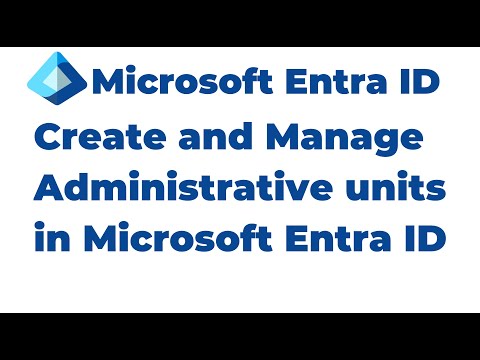 35. Create and Manage Administrative units in Microsoft Entra ID