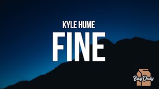 Kyle Hume - Fine (Lyrics) "if F is for feeling overwhelmed and I is for I am not alright"