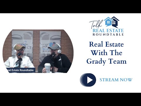 Talk Real Estate Roundtable - Real Estate With The Grady Team