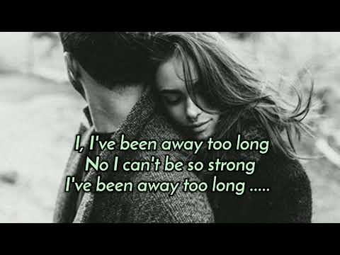 I'VE BEEN AWAY TOO LONG [ lyrics ] By: George Baker