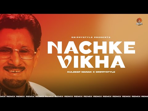 Nachke Vikha (Remix)| Kuldeep Manak x Drippystyle | Latest Punjabi Remix 2024 | New Punjabi Songs 24