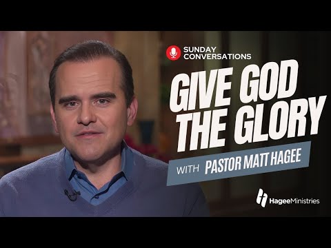 Pastor Matt Hagee - "Give God the Glory"