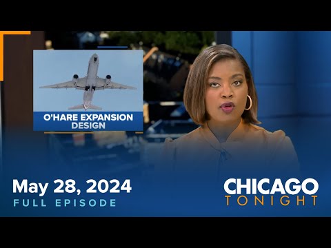 May 28, 2024 Full Episode — Chicago Tonight