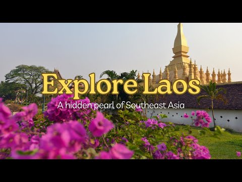 Explore Laos - a pearl of Southeast Asia