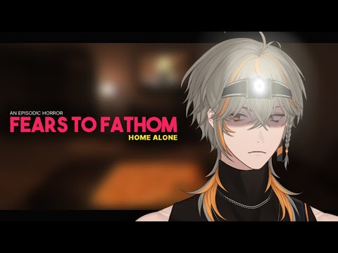 【FEARS TO FATHOM】 VTUBER INI SENDIRIAN DIRUMAH - Home Alone