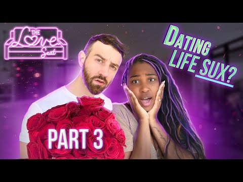 The Love Seat Ep. 2: Early Stages of Dating (Part 3)