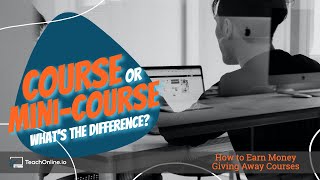 Online Course or MiniCourses?  What's the difference and why should you care.