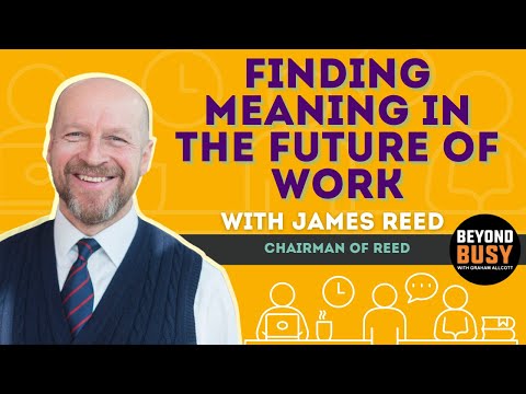 Finding Meaning in the Future of Work with James Reed