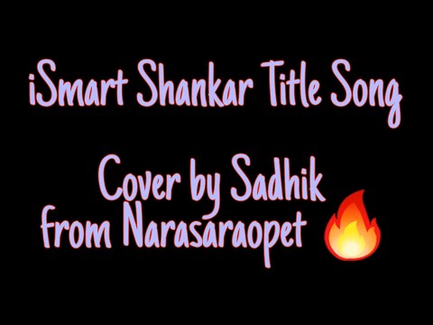 #iIsmartShankarCoverSong #NewTeluguSongsCovers Ismart Shankar Title Song by Sadhik | Narasaraopet