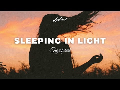 Tigerforest - Sleeping in Light [ambient vocal epic]