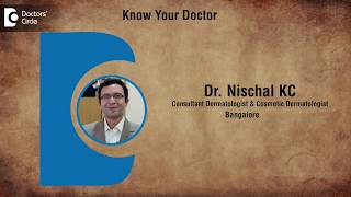 Dr  Nischal KC| Consultant Dermatologist in Bangalore | Consultant Dermatologist - Know Your Doctor