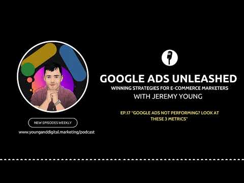 Google Ads Not Performing? Look At These 3 Metrics | Google Ads Unleashed Podcast