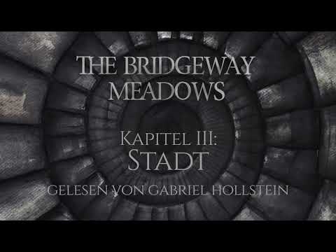 The Bridgeway Meadows, Ch. III: "Stadt" [GER]