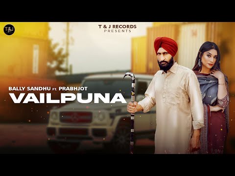 Vailpuna | Bally Sandhu | ProdbyJ | Deep Dholan | New Punjabi Song 2022