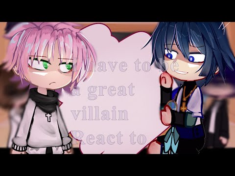 [I have to a great villain react to ???] ¶Wang Yi as ???¶ ||Genshin impact x IHTBAGV|| part one (OG)