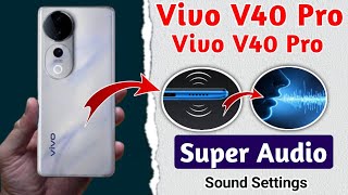 vivo v40 pro super audio sound settings !! vivo v40 pro sound settings !! vivo v40 pro