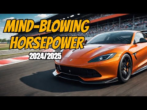 2024's TOP 20 Cars with Horsepower That Will BLOW Your Mind!