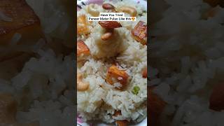 Have You Tried Paneer Matar Pulao Like This😍#shorts#shortsvideo  #shortsfeed#viral