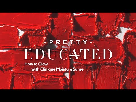 How to GLOW with Clinique Moisture Surge | PRETTY EDUCATED