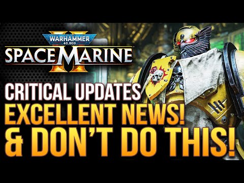 Warhammer 40K Space Marine 2 - Excellent News!  Devs Give Critical Updates and Don't Do This!