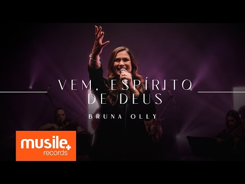 Bruna Olly - Vem, Espirito de Deus (Ao Vivo)