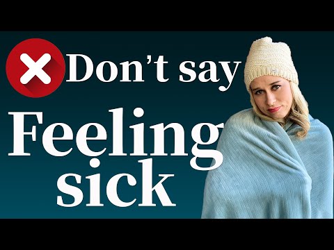 DON'T SAY "FEELING SICK!" Learning different ways to say feeling sick in English | American English