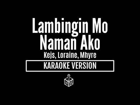 Lambingin Mo Naman Ako - Kejs, Loraine, Mhyre (Karaoke Version by RJPD)