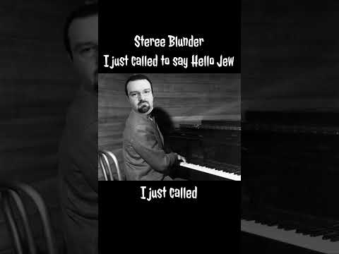 Steree Blunder - I just called to say hello jew