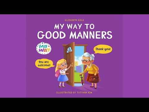 My Way to Good Manners by Elizabeth Cole | A Book about Manners, Etiquette & Behavior | Read Aloud