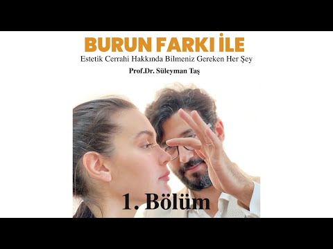 Burun Farkı İle:Estetik Cerrahi Hakkında Bilmeniz Gereken Her Şey.Yazan:Prof.Dr.Süleyman Taş 1.Bölüm