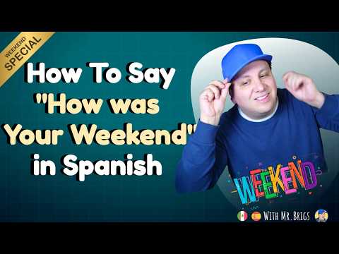 How to Ask 'How Was Your Weekend? In Spanish